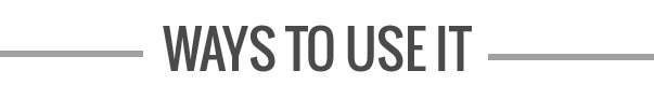 Black color text written on a white background "Ways to use it".